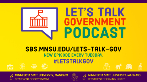 Let's Talk Gov Podcast sbs.mnsu.edu/lets-talk-gov, new episode every Tuesday web banner